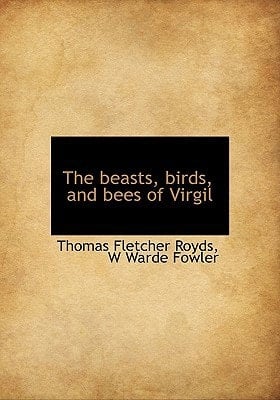 The beasts, birds, and bees of Virgil