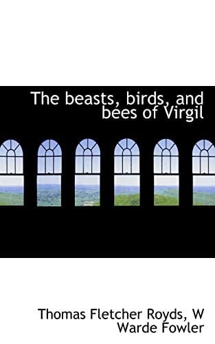 The beasts, birds, and bees of Virgil