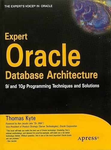 Expert Oracle Database Architecture: 9i & 10g Programming Techiques & Solutions