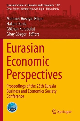 Eurasian Economic Perspectives Proceedings of the 25th Eurasia Business and Economics Society Conference
