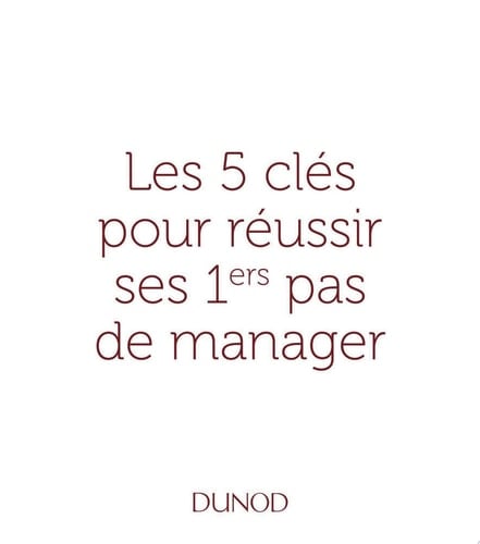 Les 5 clés pour réussir ses premiers pas de manager