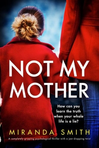 Not My Mother A Completely Gripping Psychological Thriller with a Jaw-dropping Twist