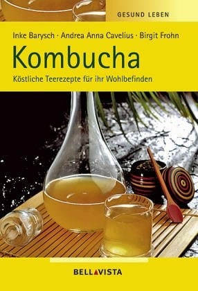 Kombucha köstliche Teerezepte für ihr Wohlbefinden