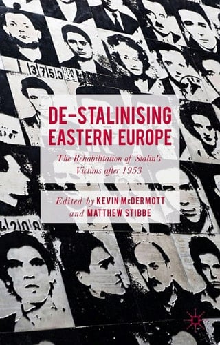 De-Stalinising Eastern Europe The Rehabilitation of Stalin's Victims after 1953