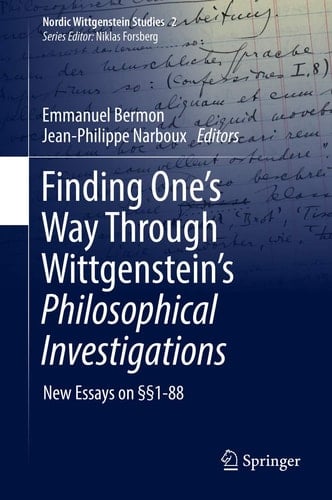 Finding One’s Way Through Wittgenstein’s Philosophical Investigations New Essays on §§1-88