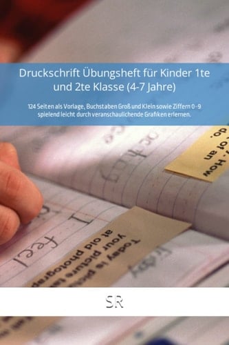 Druckschrift Übungsheft für Kinder 1te und 2te Klasse (4-7 Jahre): 124 Seiten als Vorlage, Buchstaben Groß und Klein sowie Ziffern 0-9 (German Edition)