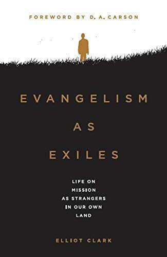 Evangelism as Exiles Life on Mission as Strangers in Our Own Land