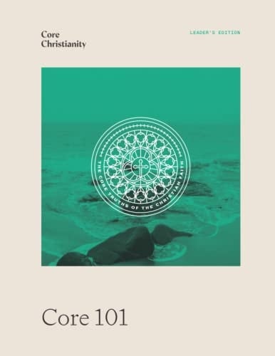 Core Christianity 101 Leader's Edition