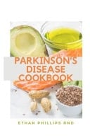 Parkinson's Disease Cookbook Health Friendly, Easy to Make Recipes To Stay Safe