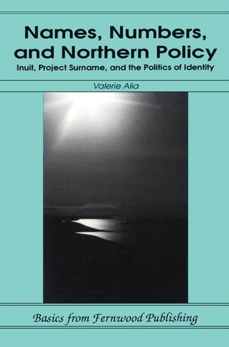 Names, Numbers and Northern Policy: Inuit, Project Surname and the Politics of Identity