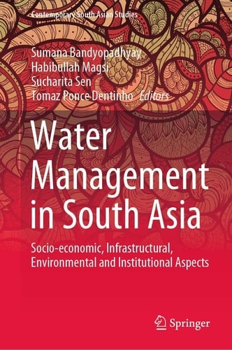 Water Management in South Asia Socio-economic, Infrastructural, Environmental and Institutional Aspects