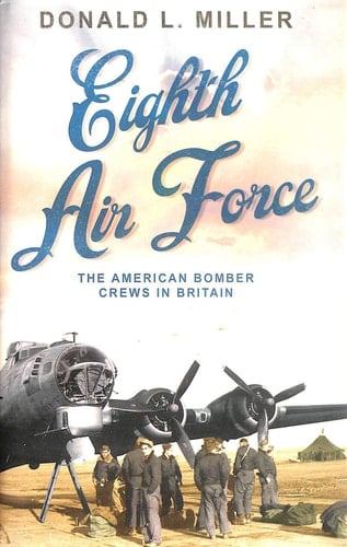 The Eighth Air Force: the American Bomber crews in Britain