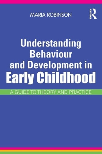 Understanding Behaviour and Development in Early Childhood A Guide to Theory and Practice