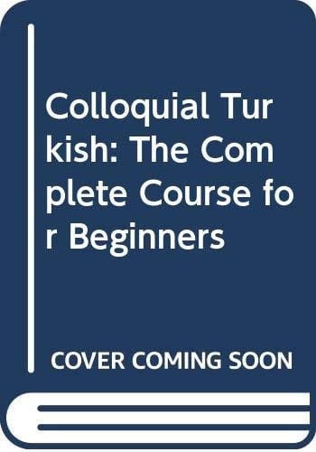 Colloquial Turkish The Complete Course for Beginners