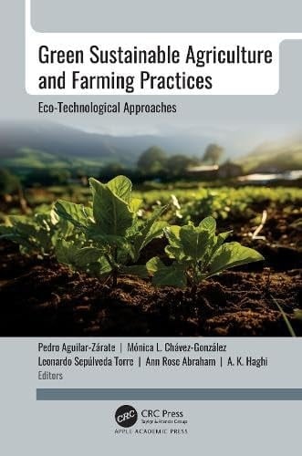 Green Sustainable Agriculture and Farming Practices Eco-Technological Approaches