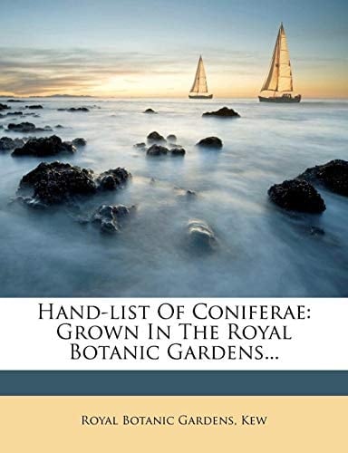 Hand-List of Coniferae: Grown in the Royal Botanic Gardens...