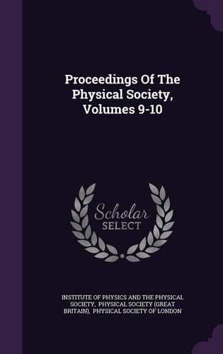 Proceedings of the Physical Society, Volumes 9-10