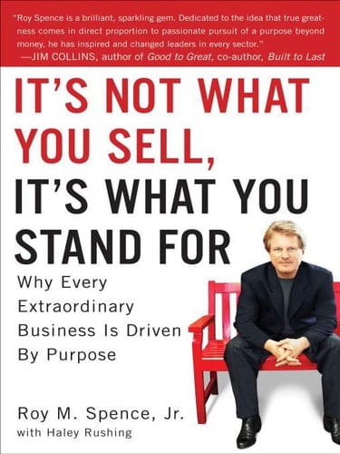 It's Not what You Sell, It's what You Stand for Why Every Extraordinary Business is Driven by Purpose