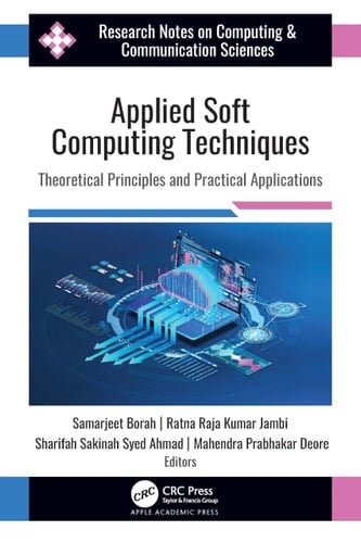 Applied Soft Computing Techniques Theoretical Principles and Practical Applications
