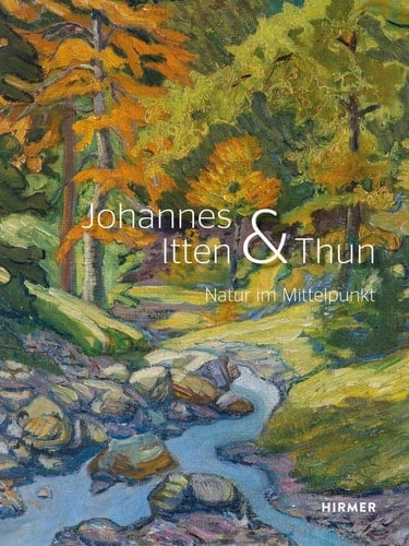 Johannes Itten & Thun nature in focus : Natur im Mittelpunkt