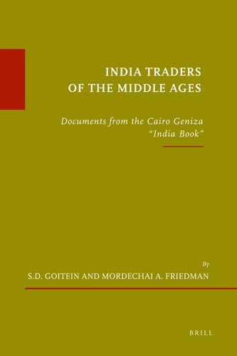 India Traders of the Middle Ages Documents from the Cairo Geniza : India Book