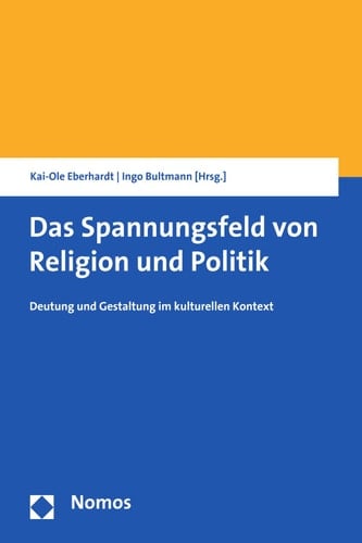 Das Spannungsfeld Von Religion und Politik Deutung und Gestaltung Im Kulturellen Kontext