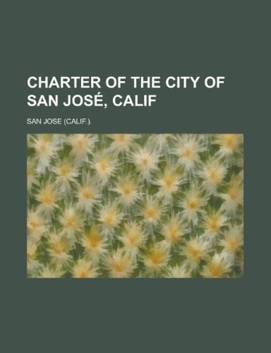 Charter of the City of San Jose, Calif