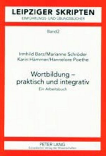 Wortbildung - praktisch und integrativ ein Arbeitsbuch