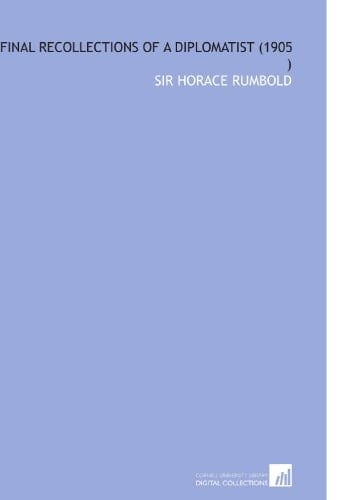 Final Recollections of a Diplomatist (1905 )