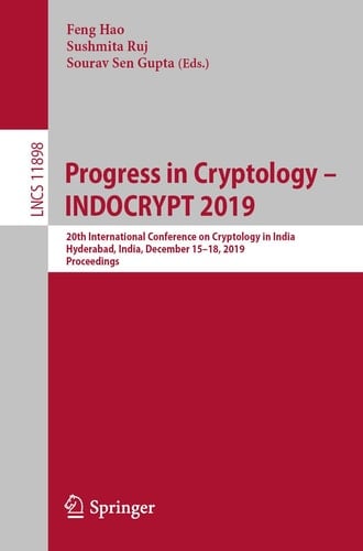 Progress in Cryptology – INDOCRYPT 2019 20th International Conference on Cryptology in India, Hyderabad, India, December 15–18, 2019, Proceedings