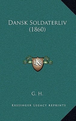 Dansk Soldaterliv (1860) (Danish Edition)
