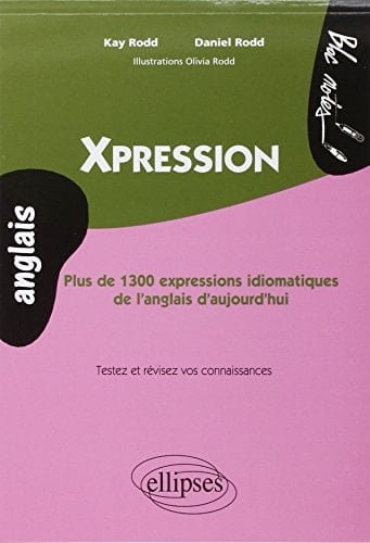 Xpression Plus de 1300 expressions idiomatiques de l'anglais d'aujourd'hui