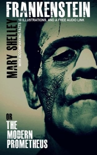 Frankenstein: with Accompanying Facts, 10 Illustrations, and a Free Audio Link