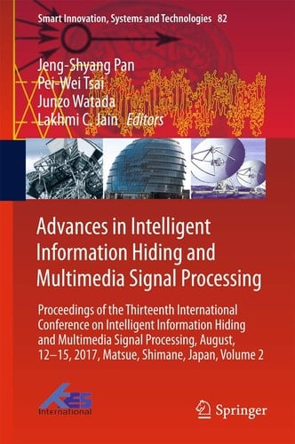 Advances in Intelligent Information Hiding and Multimedia Signal Processing Proceedings of the Thirteenth International Conference on Intelligent Information Hiding and Multimedia Signal Processing, August, 12-15, 2017, Matsue, Shimane, Japan, Part II