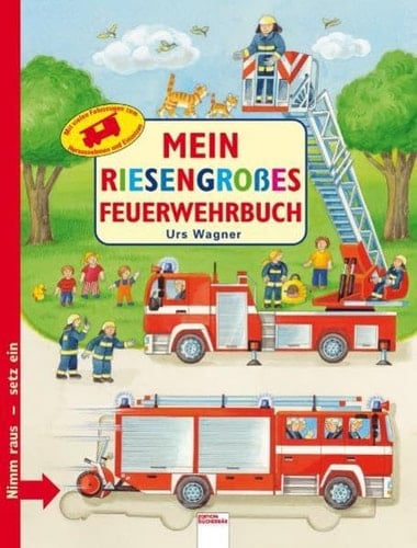 Mein riesengroßes Feuerwehrbuch mit vielen Fahrzeugen zum Herausnehmen und Einsetzen