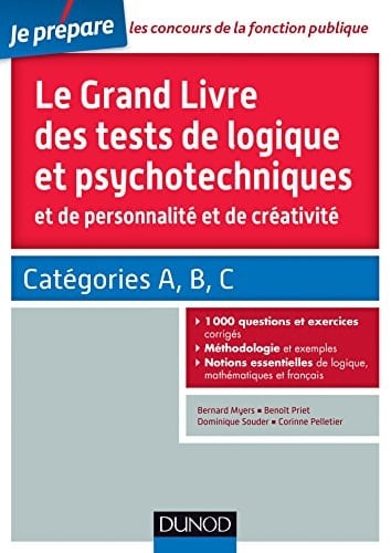 Le grand livre des tests de logique et psychotechniques et de personnalité et de créativité catégories A, B et C