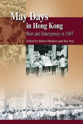 May Days in Hong Kong Riot and Emergency in 1967