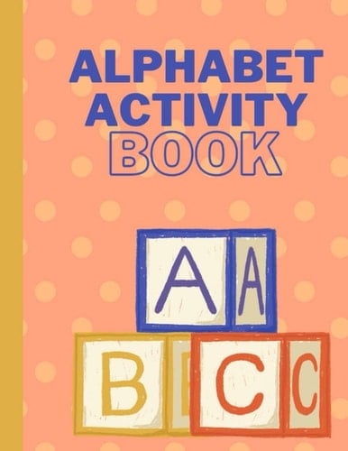 Alphabet Book: Dot Marker ABC Alphabet Workbook for Kids