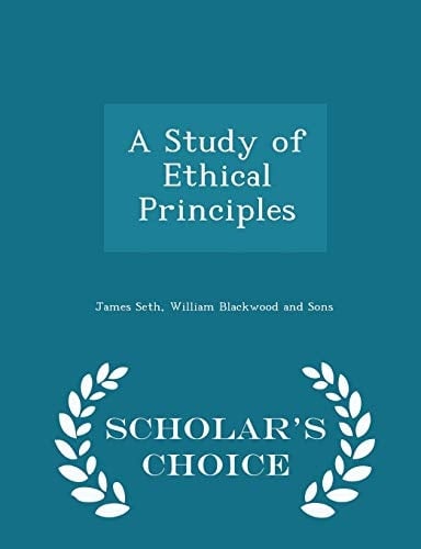 A Study of Ethical Principles - Scholar's Choice Edition