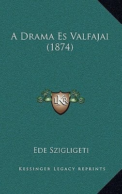 A Drama Es Valfajai (1874) (Hungarian Edition)