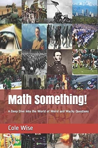 Math Something!: A Deep Dive into a World of Weird and Wacky Questions