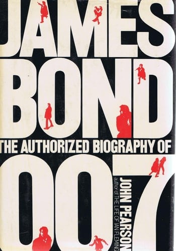 James Bond: the Authorized Biography of 007 A Fictional Biography