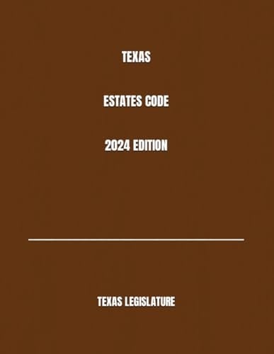 TEXAS ESTATES CODE 2024 EDITION