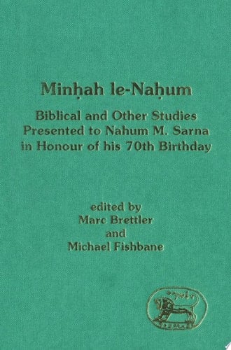 Min?ah Le-Na?um Biblical and Other Studies Presented to Nahum M. Sarna in Honour of His 70th Birthday