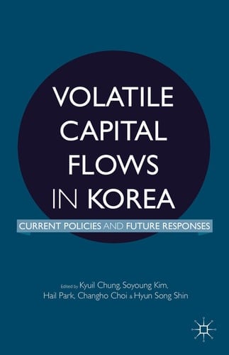 Volatile Capital Flows in Korea Current Policies and Future Responses