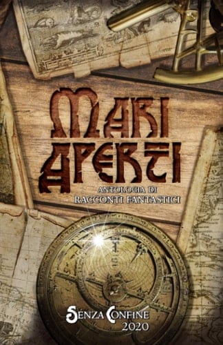 Mari Aperti: Antologia Di Racconti Fantastici Raccolta Benefit in Favore Di Open Arms