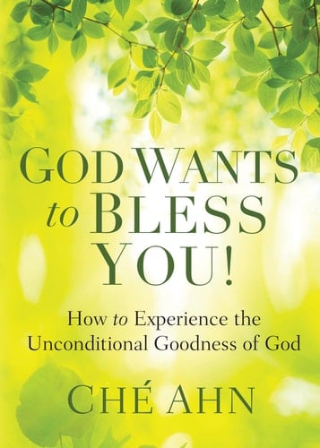 God Wants to Bless You! How to Experience the Unconditional Goodness of God