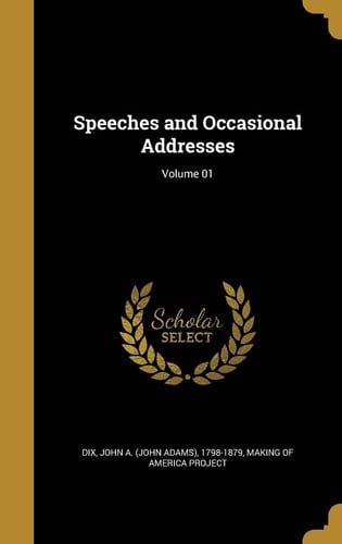 Speeches and Occasional Addresses; Volume 01