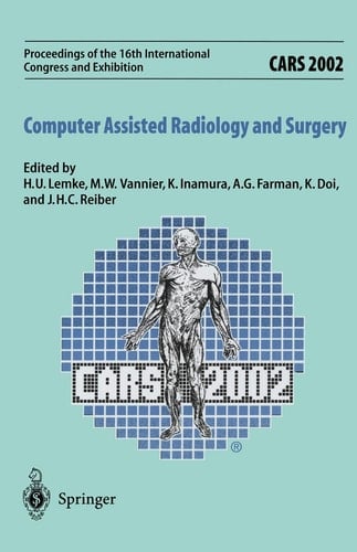 CARS 2002 Computer Assisted Radiology and Surgery Proceedings of the 16th International Congress and Exhibition Paris, June 26–29,2002