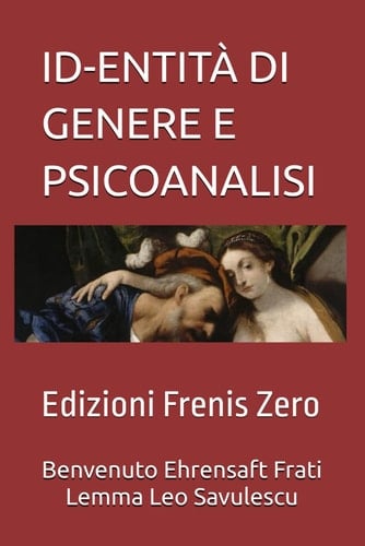 ID-ENTITÀ DI GENERE E PSICOANALISI: Edizioni Frenis Zero (Italian Edition)